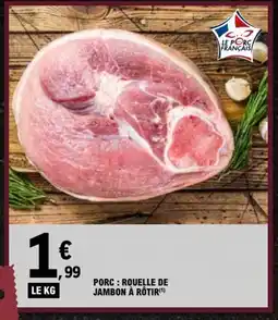 E.Leclerc Porc : rouelle de jambon à rôtir offre