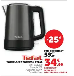 Super U TEFAL Bouilloire equinox offre