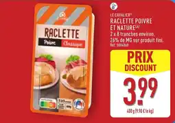 ALDI LE CAVALIER Raclette poivre et nature offre