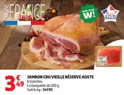 Auchan Supermarché Jambon cru vieille réserve aoste offre