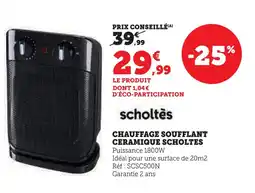 Super U Scholtes chauffage soufflant céramique offre
