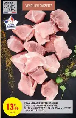 Intermarché Hyper Veau : Blanquette*** Sans Os offre