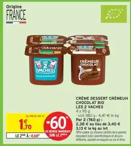 Intermarché Hyper CRÈME DESSERT CRÉMEUH CHOCOLAT BIO LES 2 VACHES offre
