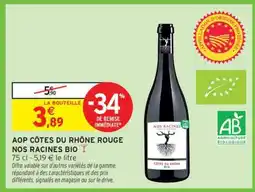 Intermarché Hyper AOP CÔTES DU RHÔNE ROUGE NOS RACINES BIO offre