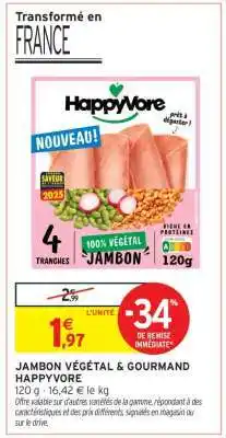 Intermarché Hyper JAMBON VÉGÉTAL & GOURMAND HAPPYVORE offre