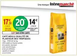 Intermarché Hyper CAFÉ MOULU QUALITÉ OR PLANTEUR DES TROPIQUES offre