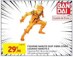 Intermarché Hyper Figurine Naruto Ship Vibra Stars Uzumaki Naruto 3 offre