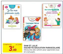 Intermarché Hyper SAMI ET JULIE HACHETTE EDUCATION PARASCOLAIRE offre