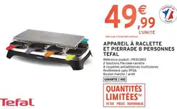Intermarché Hyper APPAREIL À RACLETTE ET PIERRADE 8 PERSONNES TEFAL offre