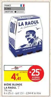 Intermarché BIÈRE BLONDE LA RAOUL offre