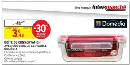 Intermarché Hyper BOÎTE DE CONSERVATION AVEC COUVERCLE CLIPSABLE DOMÉDIA offre