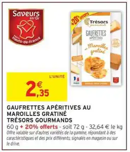 Intermarché GAUFRETTES APÉRITIVES AU MAROILLES GRATINÉ TRÉSORS GOURMANDS offre