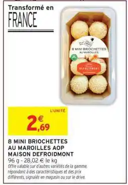 Intermarché 8 MINI BRIOCHETTES AU MAROILLES AOP MAISON DEFROIDMONT offre