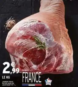 Intermarché JAMBON FRAIS ENTIER AVEC OS JEAN ROZÉ offre