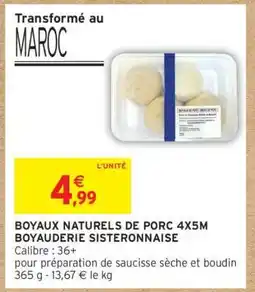 Intermarché BOYAUX NATURELS DE PORC 4X5M BOYAUDERIE SISTERONNAISE offre