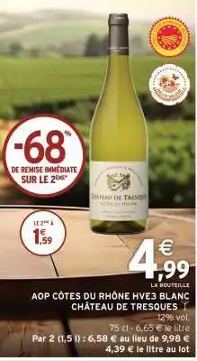 Intermarché AOP CÔTES DU RHÔNE HVE3 BLANC CHÂTEAU DE TRESQUES offre