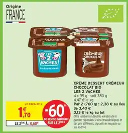 Intermarché CRÈME DESSERT CRÉMEUH CHOCOLAT BIO LES 2 VACHES offre