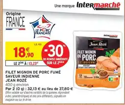 Intermarché FILET MIGNON DE PORC FUMÉ SAVEUR INDIENNE JEAN ROZÉ offre