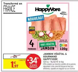 Intermarché JAMBON VÉGÉTAL & GOURMAND HAPPYVORE offre