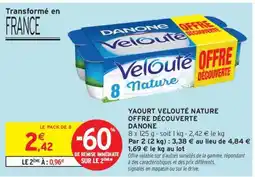 Intermarché YAOURT VELOUTÉ NATURE OFFRE DÉCOUVERTE DANONE offre