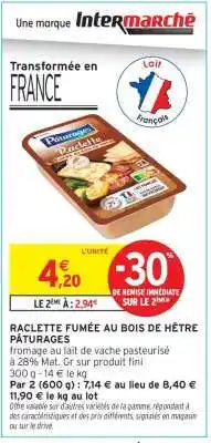 Intermarché RACLETTE FUMÉE AU BOIS DE HÊTRE PÂTURAGES offre