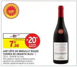 Intermarché AOP CÔTE DE BROUILLY ROUGE TERRES DE GRANITE BLEU offre