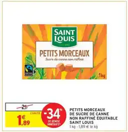 Intermarché PETITS MORCEAUX DE SUCRE DE CANNE NON RAFFINÉ ÉQUITABLE SAINT LOUIS offre