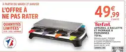 Intermarché TEFAL APPAREIL À RACLETTE ET PIERRADE 8 PERSONNES offre
