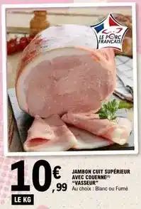 E.Leclerc Express Vasseur - jambon cuit supérieur avec couenne offre
