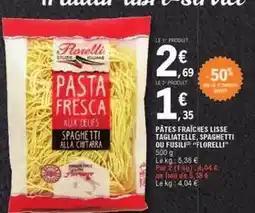E.Leclerc Florelli - pâtes fraîches lisse tagliatelle, spaghetti ou fusilli offre