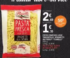 E.Leclerc Florelli - pâtes fraîches lisse tagliatelle, spaghetti ou fusilli offre