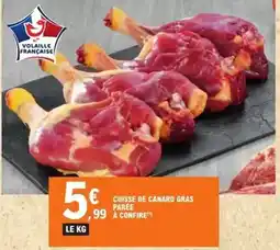 E.Leclerc Canard - cuisse de gras parée à confire offre