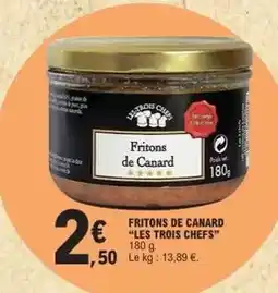 E.Leclerc Les trois chefs - fritons de canard les trois chefs offre