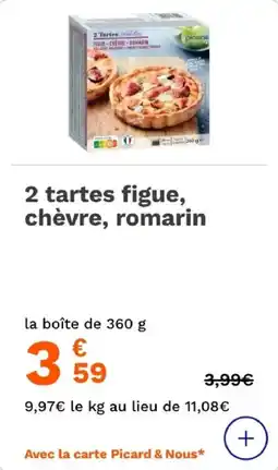 Picard 2 tartes figue chèvre romarin offre