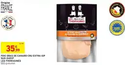 Intermarché Hyper Foie gras de canard cru extra igp sud-ouest les thomasines offre