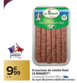 Carrefour Market 6 saucisses de volaille Halal LE MINARET offre