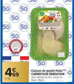 Carrefour Market Cuisses de poulet Halal CARREFOUR SENSATION offre