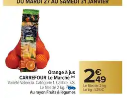 Carrefour Market Orange à jus CARREFOUR Le Marché offre