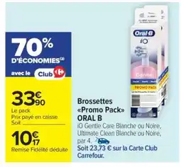 Carrefour Market Brossettes Promo pack ORAL B offre