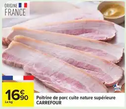 Carrefour Poitrine de porc cuite nature supérieure CARREFOUR offre