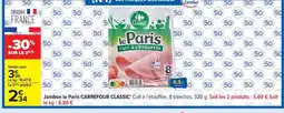 Carrefour Jambon Le Paris CARREFOUR CLASSIC' offre