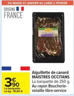 Carrefour Aiguillette de canard MAISTRES OCCITANS offre