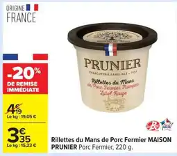 Carrefour Rillettes du Mans de Porc Fermier MAISON PRUNIER offre