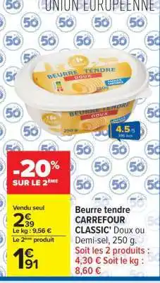 Carrefour Beurre tendre CARREFOUR CLASSIC' offre