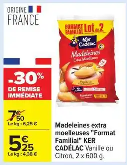 Carrefour Madeleines extra moelleuses Format Familial KER CADÉLAC Vanille ou Citron, 2 x 600 g offre