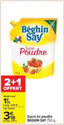 Carrefour Sucre en poudre BÉGHIN SAY 750 g offre