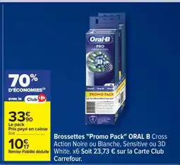 Carrefour Brossettes Promo pack ORAL B offre