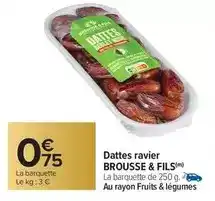 Carrefour Brousse & fils - dattes ravier offre