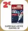 La Foir'Fouille Loctite - super glue locti te control offre
