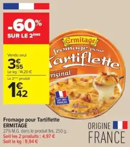 Carrefour Contact Fromage pour tartiflette ermitage offre